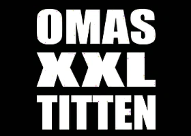 Omas XXL Titten